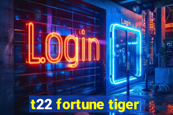 t22 fortune tiger